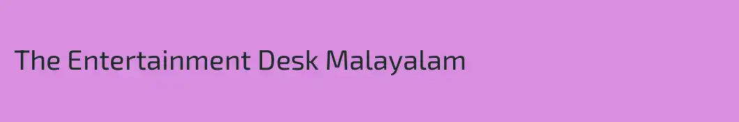 The Entertainment Desk Malayalam